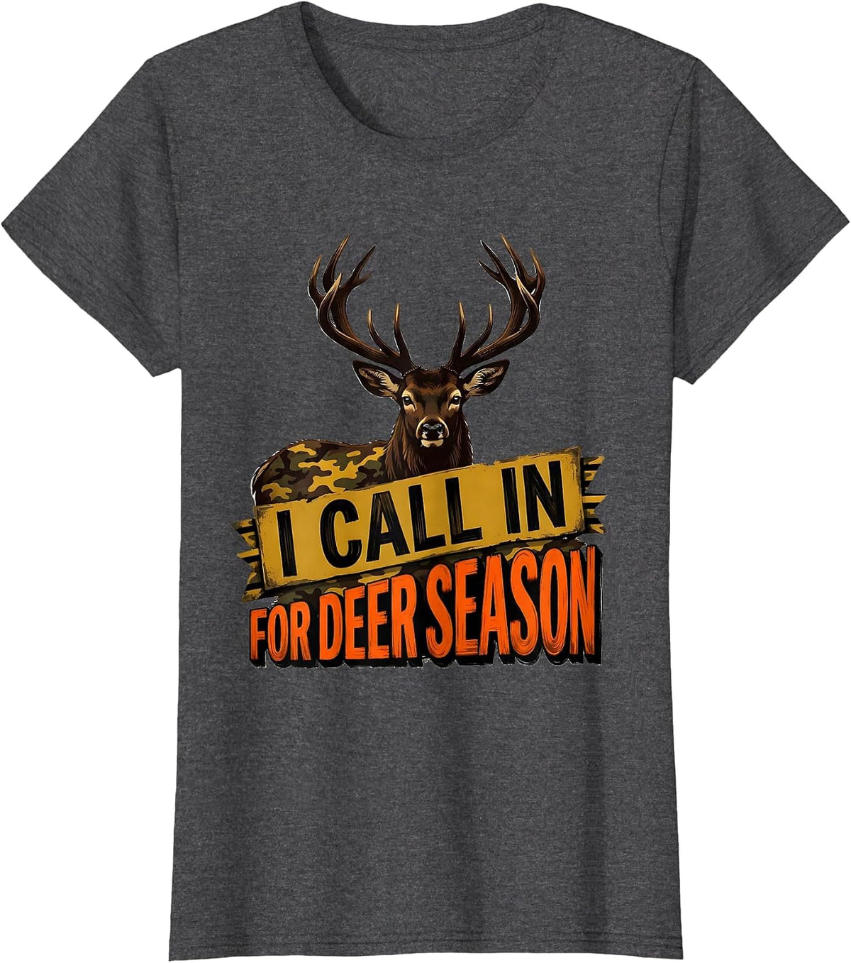 Women's I Call In For Deer Season Funny Hunting Dad Deer Hunter Gift T-Shirt - Dark Heather Grey