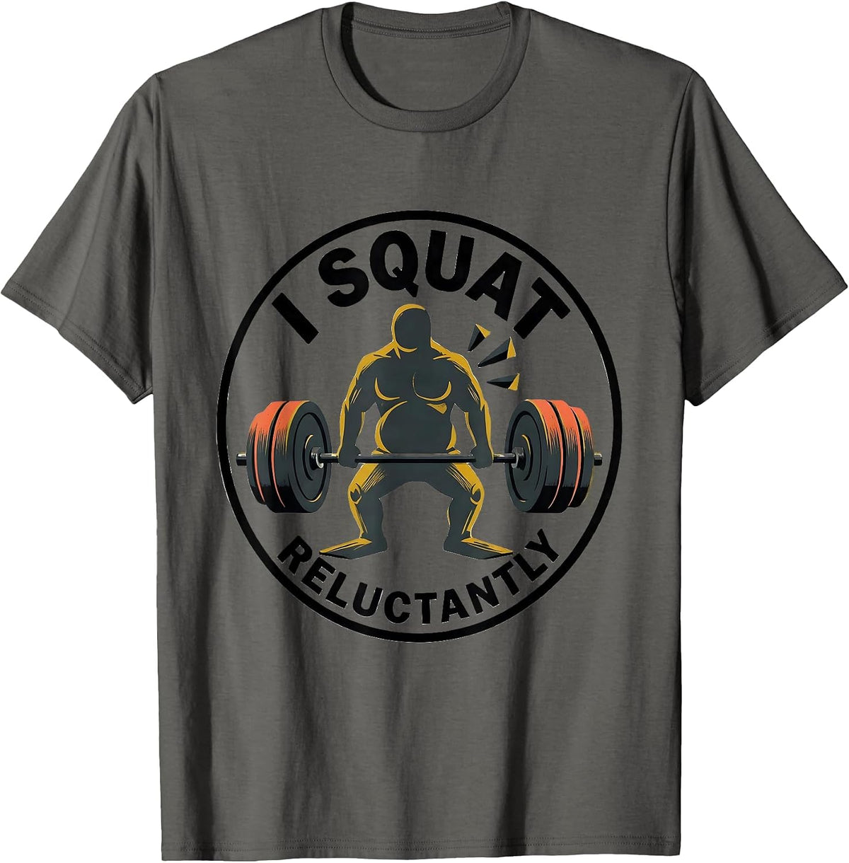 Men's I Squat, Reluctantly Funny Gym Workout Weightlifting Humor T-Shirt - Asphalt Grey