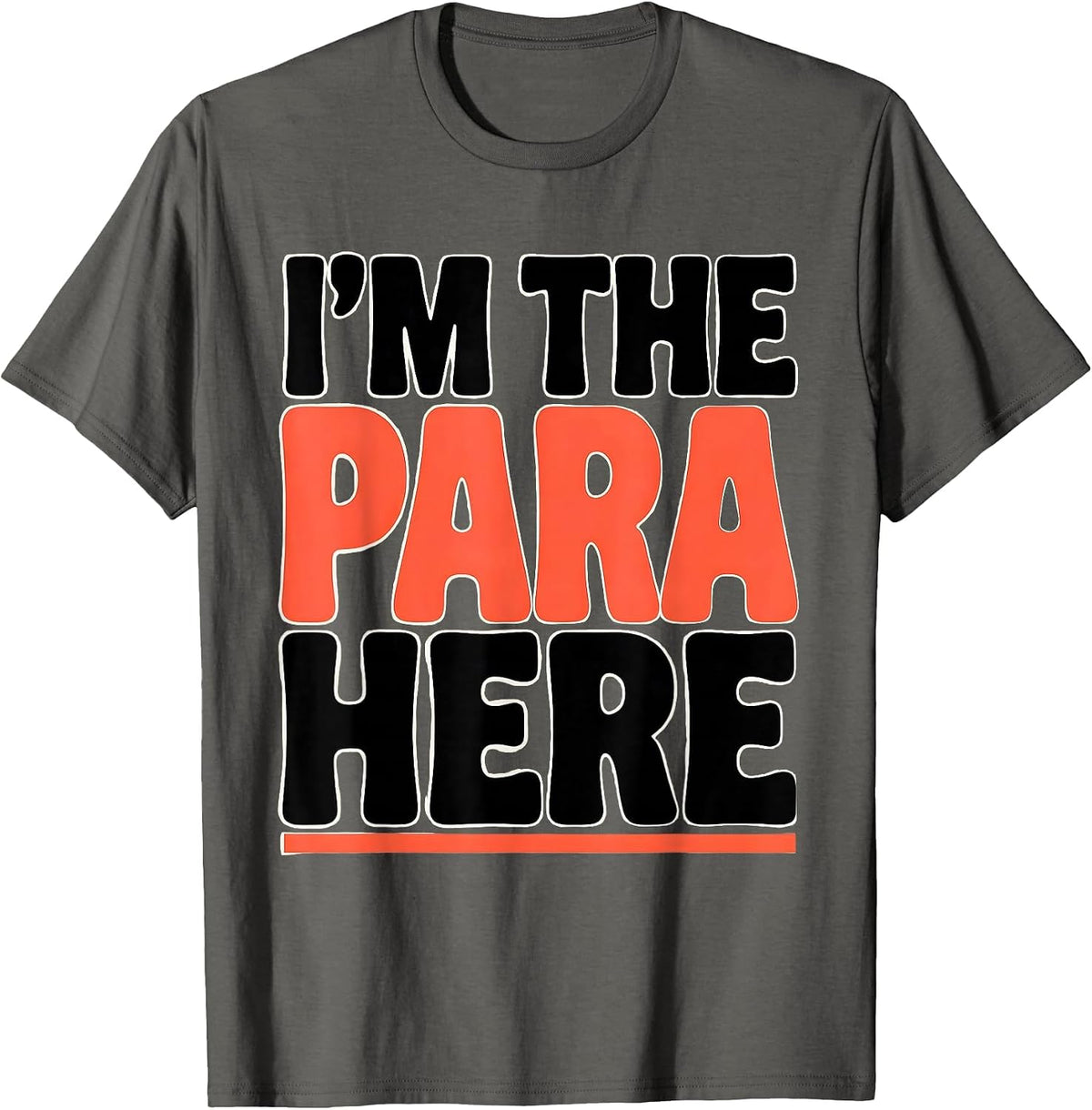 I'm The Para Here Funny Paraprofessional Paraeducator T-Shirt - Asphalt Grey