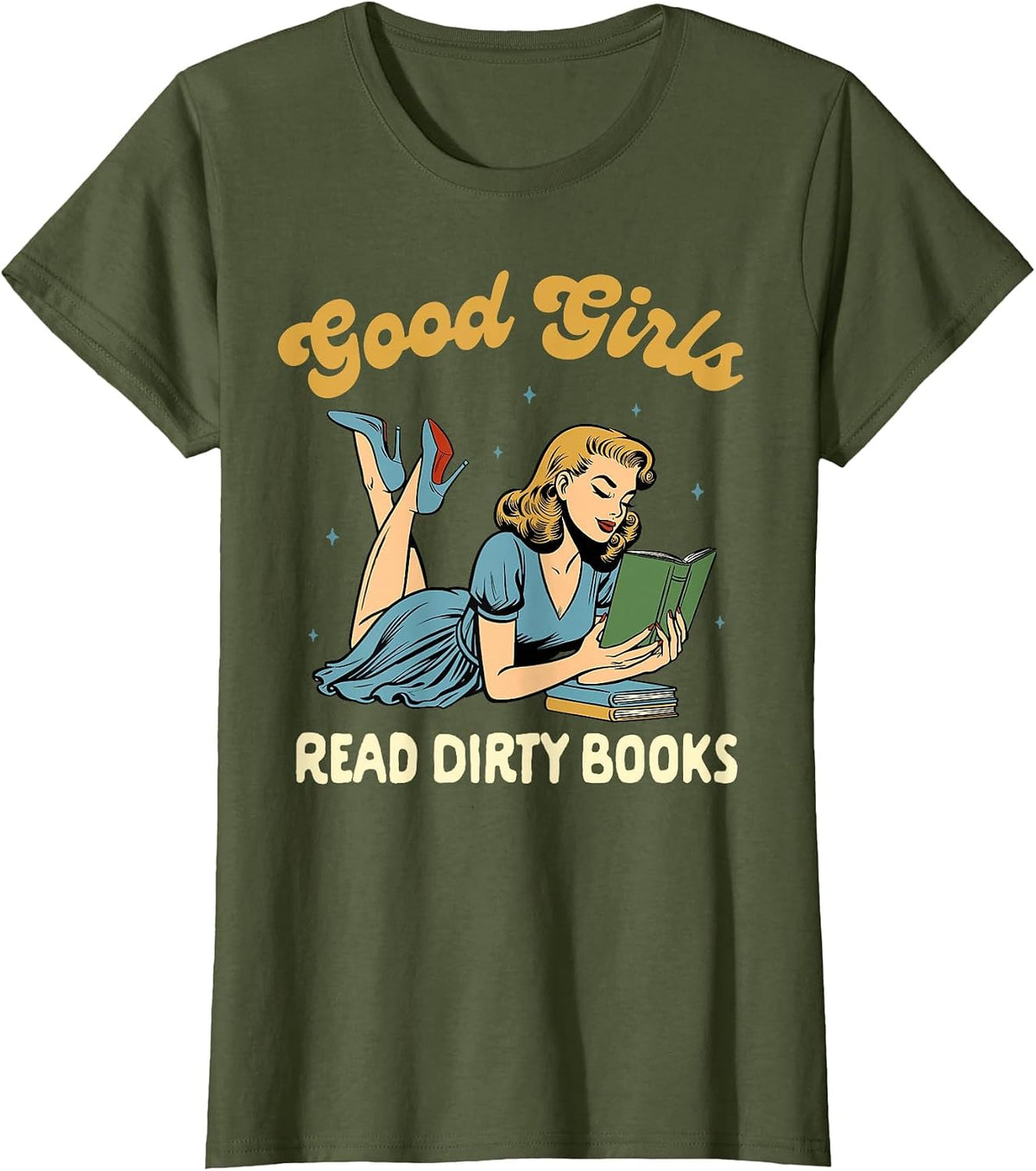 Smut Reader Book Romance Good that Girls Read Dirty Books T-Shirt - Olive Green