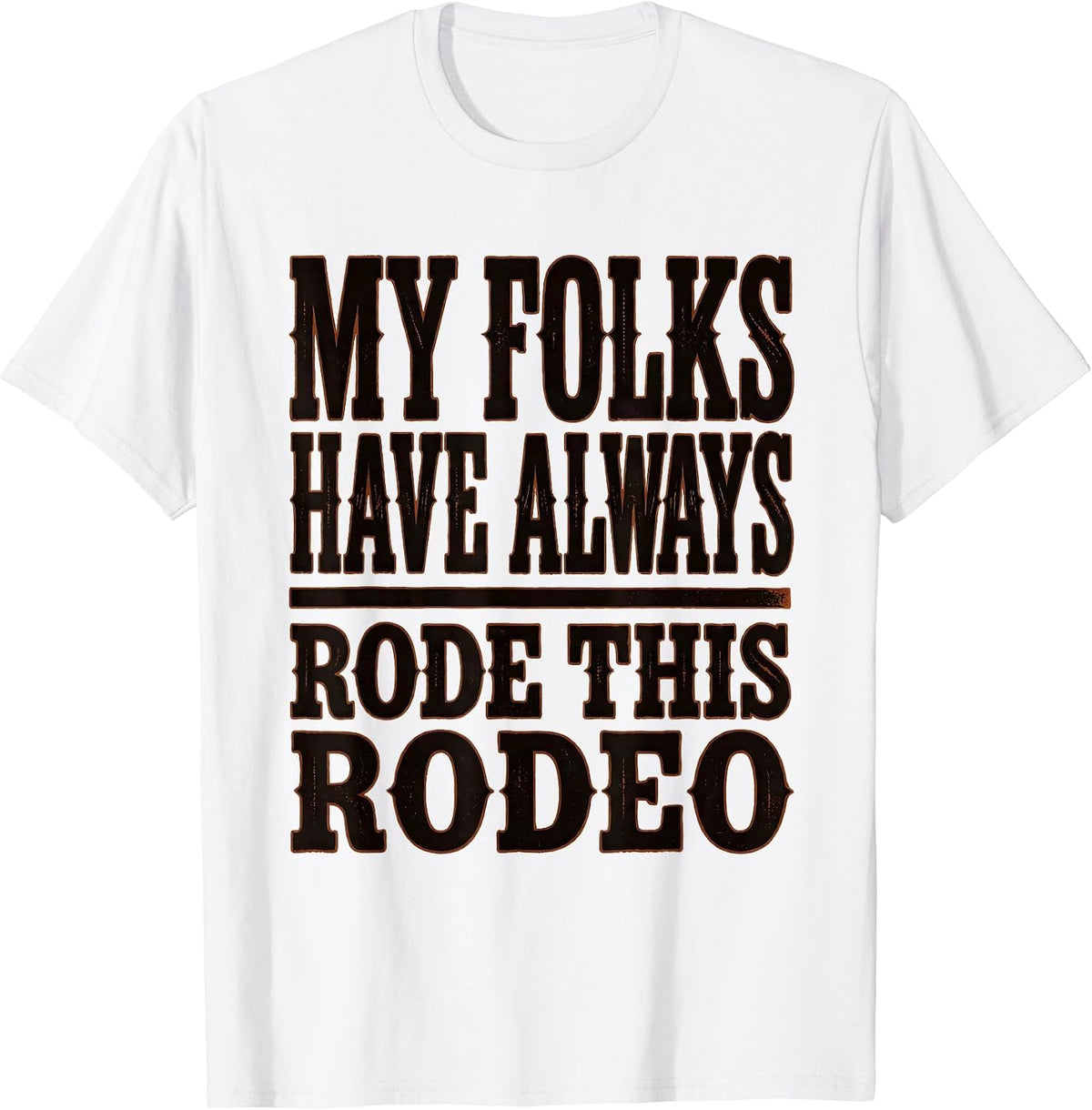 Men's My Folks Have Always Rode This Rodeo Funny Cowgirl Western T-Shirt - White