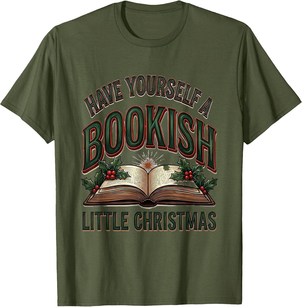 Have Yourself A Bookish Little Christmas Bookworm T-Shirt - Olive Green