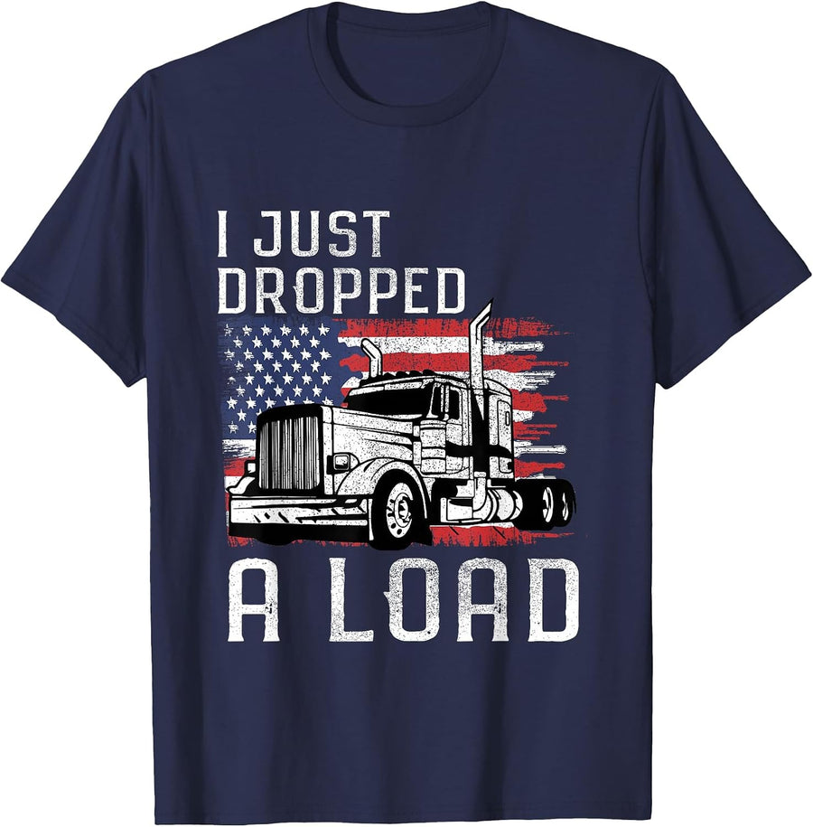 Fun Trucker Truck Driver Funny I just Dropped a Load T-Shirt - Navy Blue