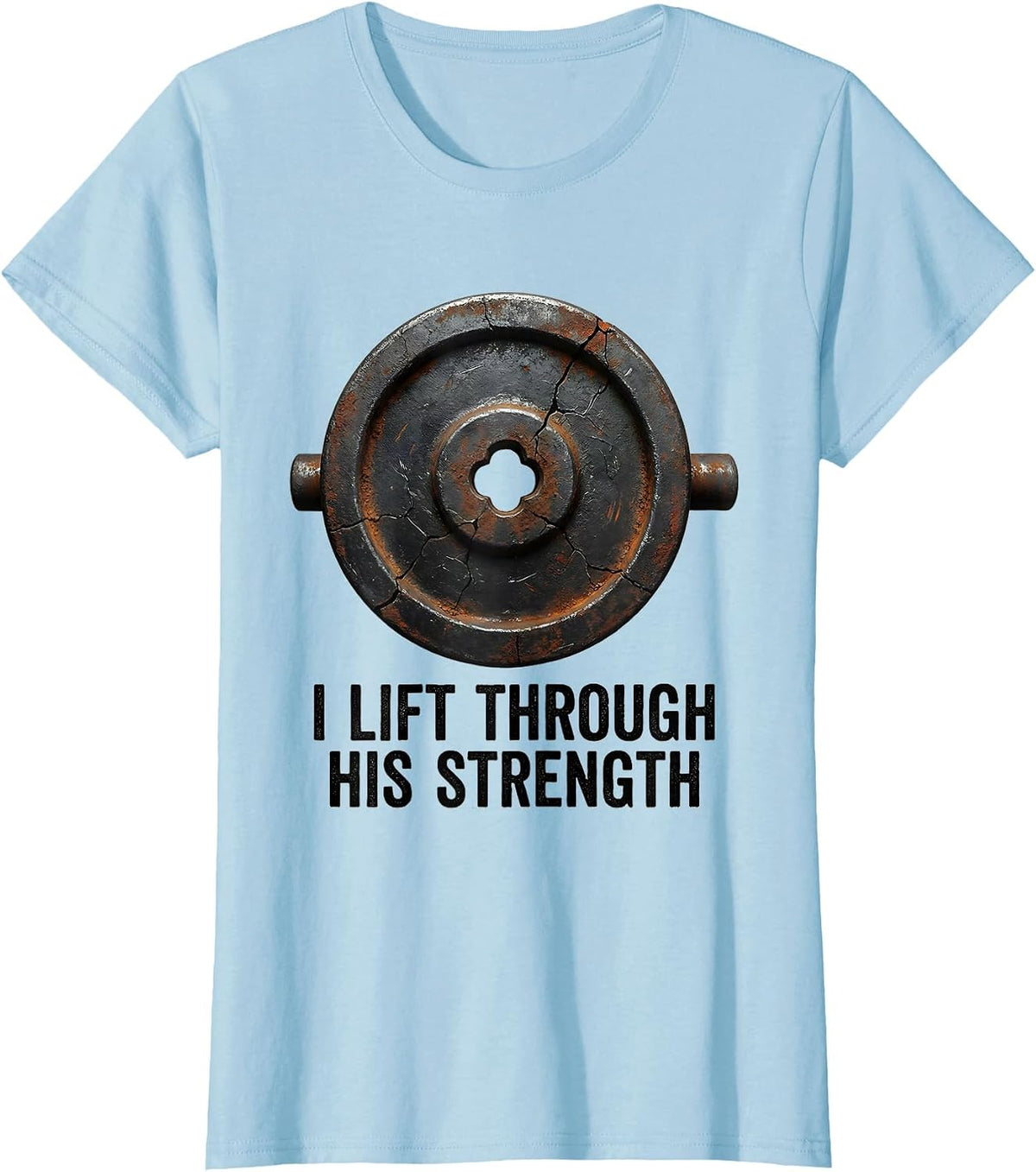 Women's I Lift Through His Strength Distressed Christian Gym Faith T-Shirt - Baby Blue