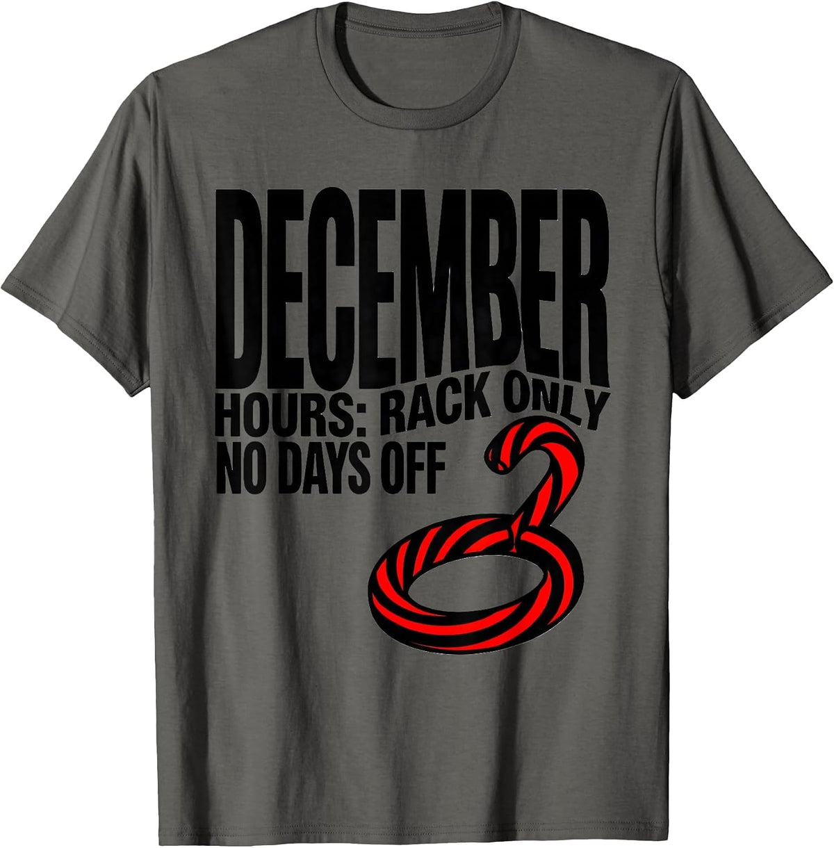 Men's December Hours: Rack Only, No Days Off Funny Gym Christmas T-Shirt - Asphalt Grey