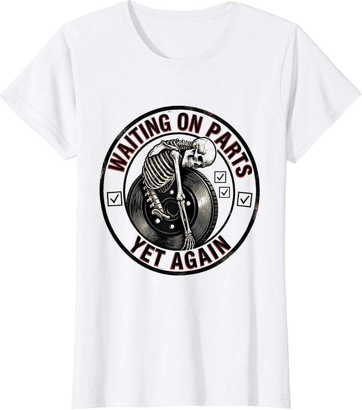Waiting On Parts Yet Again Funny Mechanic Skeleton Auto T-Shirt - White