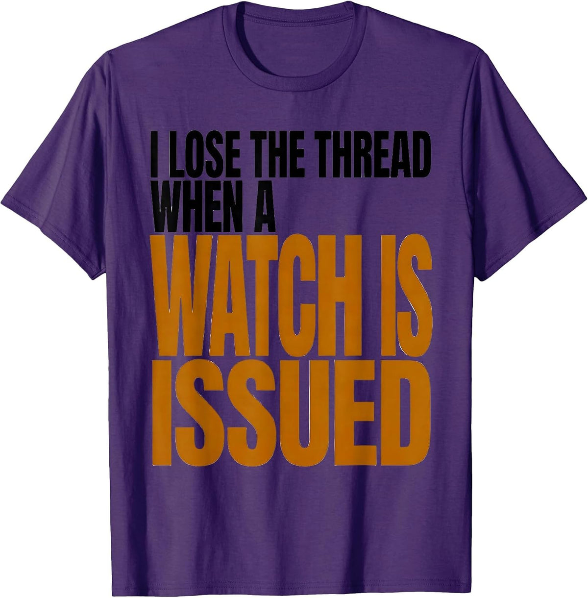 I Lose The Thread When A Watch Is Issued Funny T-Shirt - Purple