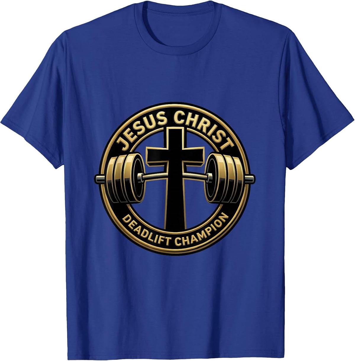 Jesus Christ, Deadlift Champion Funny Christian Gym Humor T-Shirt - Royal Blue