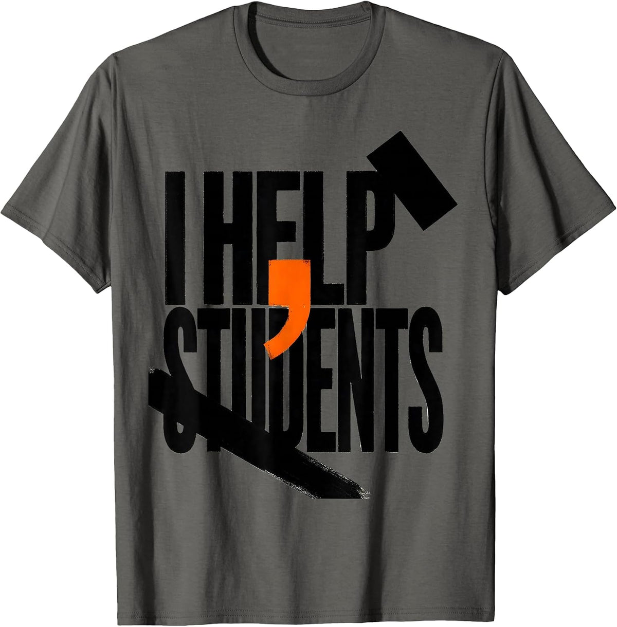 I Help, Students Funny Grammar Teacher Punctuation Humor T-Shirt - Asphalt Grey