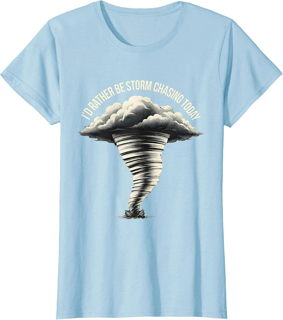 Women's I'd Rather Be Storm Chasing Today Funny Meteorology T-Shirt - Baby Blue