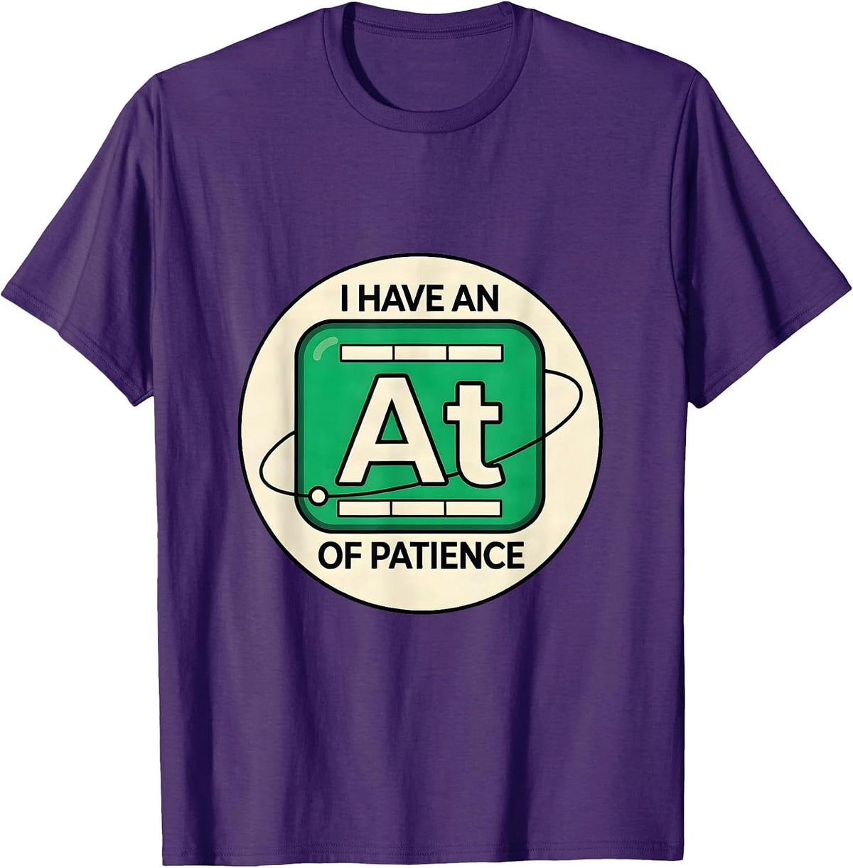 I Have An Atom Of Patience Funny Chemistry Teacher Science T-Shirt - Purple