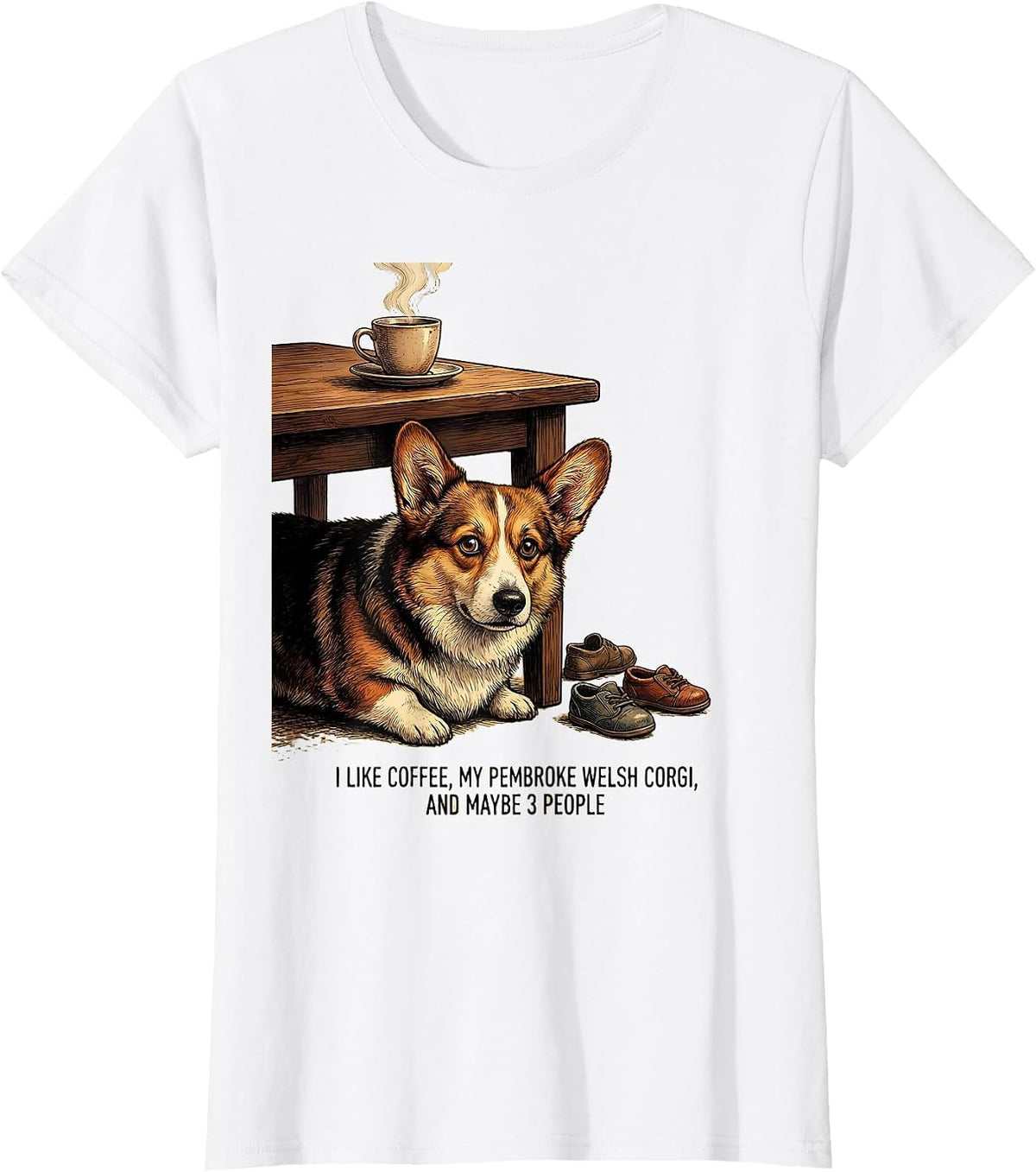 Women's I Like Coffee, My Pembroke Welsh Corgi, And Maybe 3 People T-Shirt - White