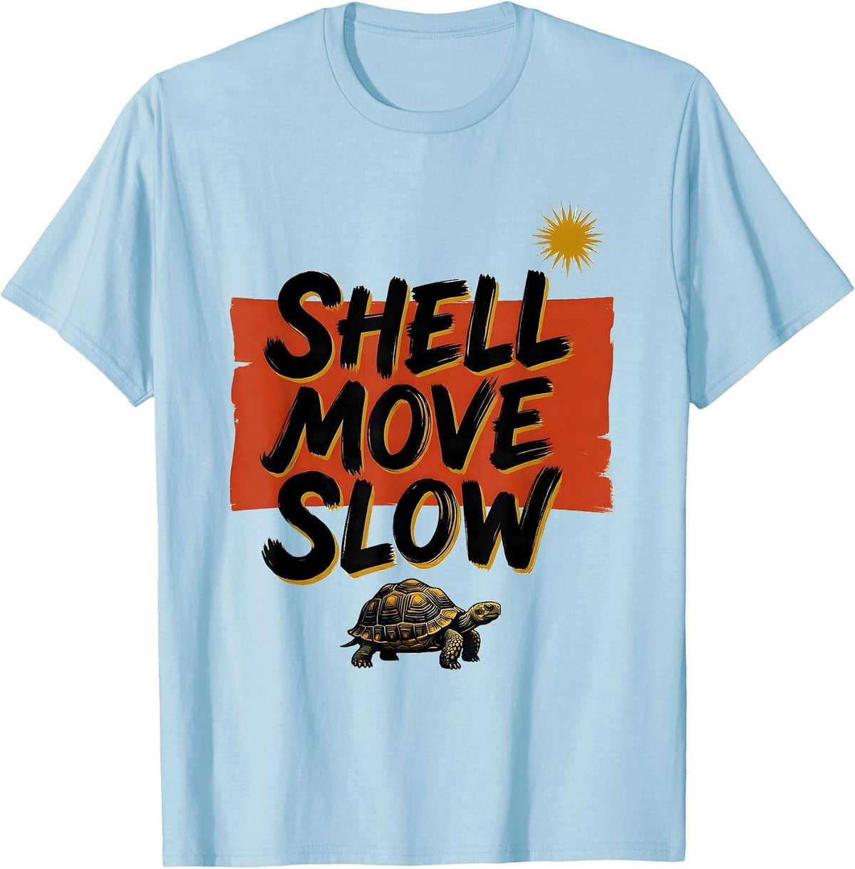 Men's Shell Move Slow Sign Painter Showcard Funny Turtle Lover T-Shirt - Baby Blue