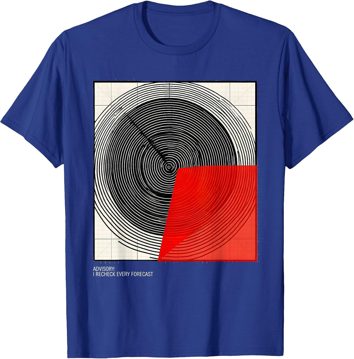 Men's Advisory: I Recheck Every Forecast Funny Meteorology Storm T-Shirt - Royal Blue