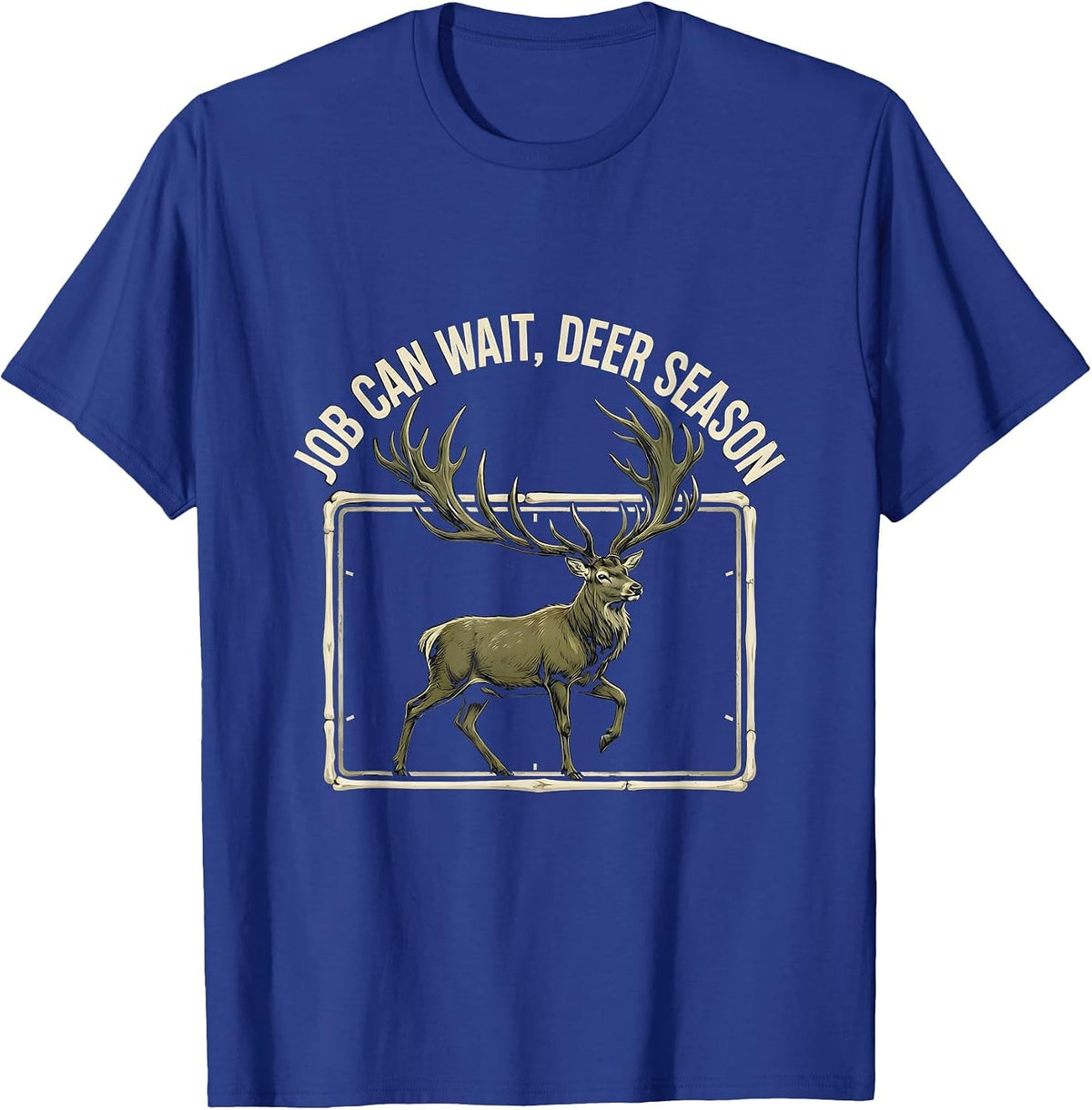 Job Can Wait Deer Season Funny Hunting Dad Humor T-Shirt - Royal Blue