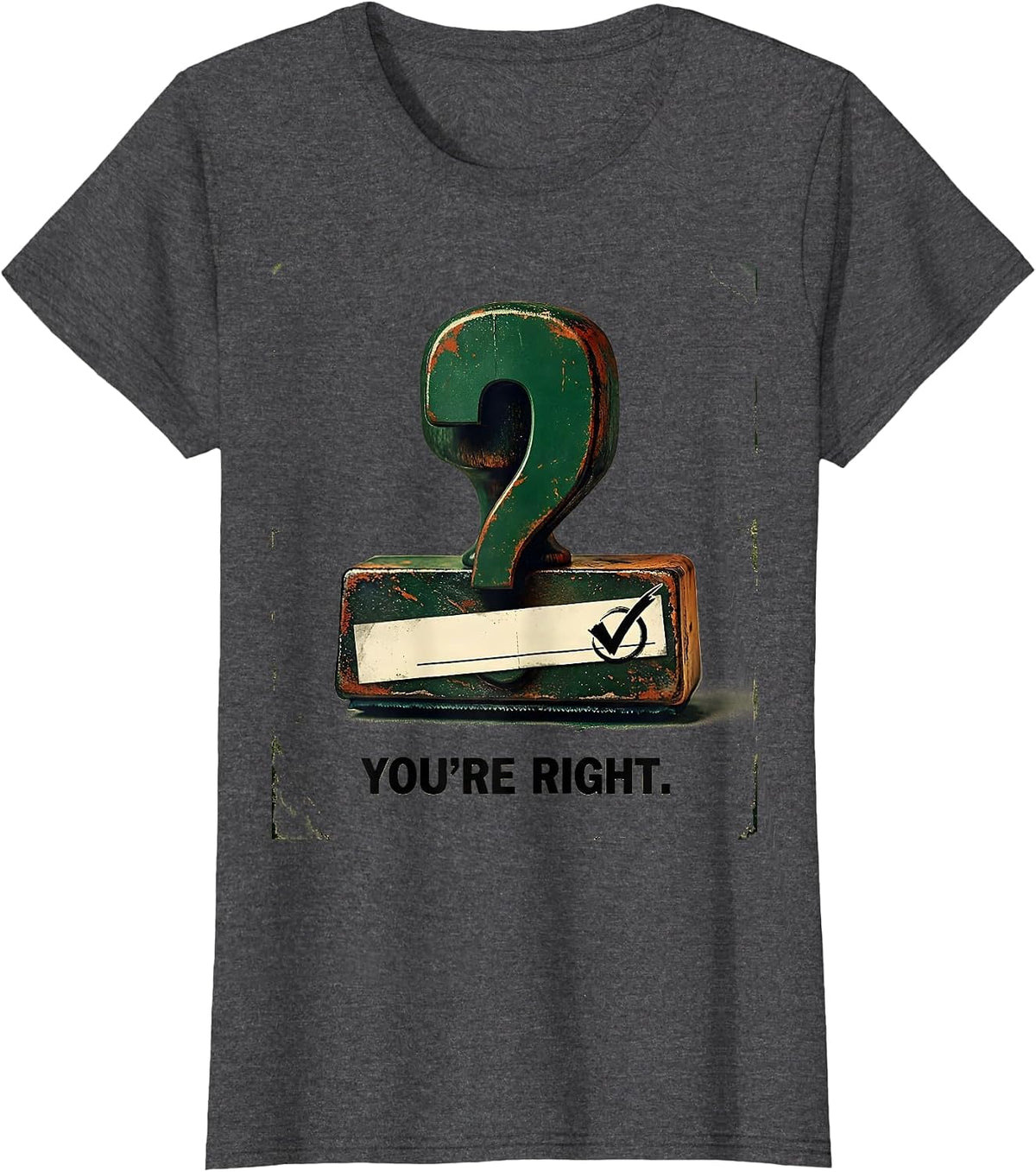 Women's You're Right Vintage Grammar Teacher Punctuation Humor T-Shirt - Dark Heather Grey