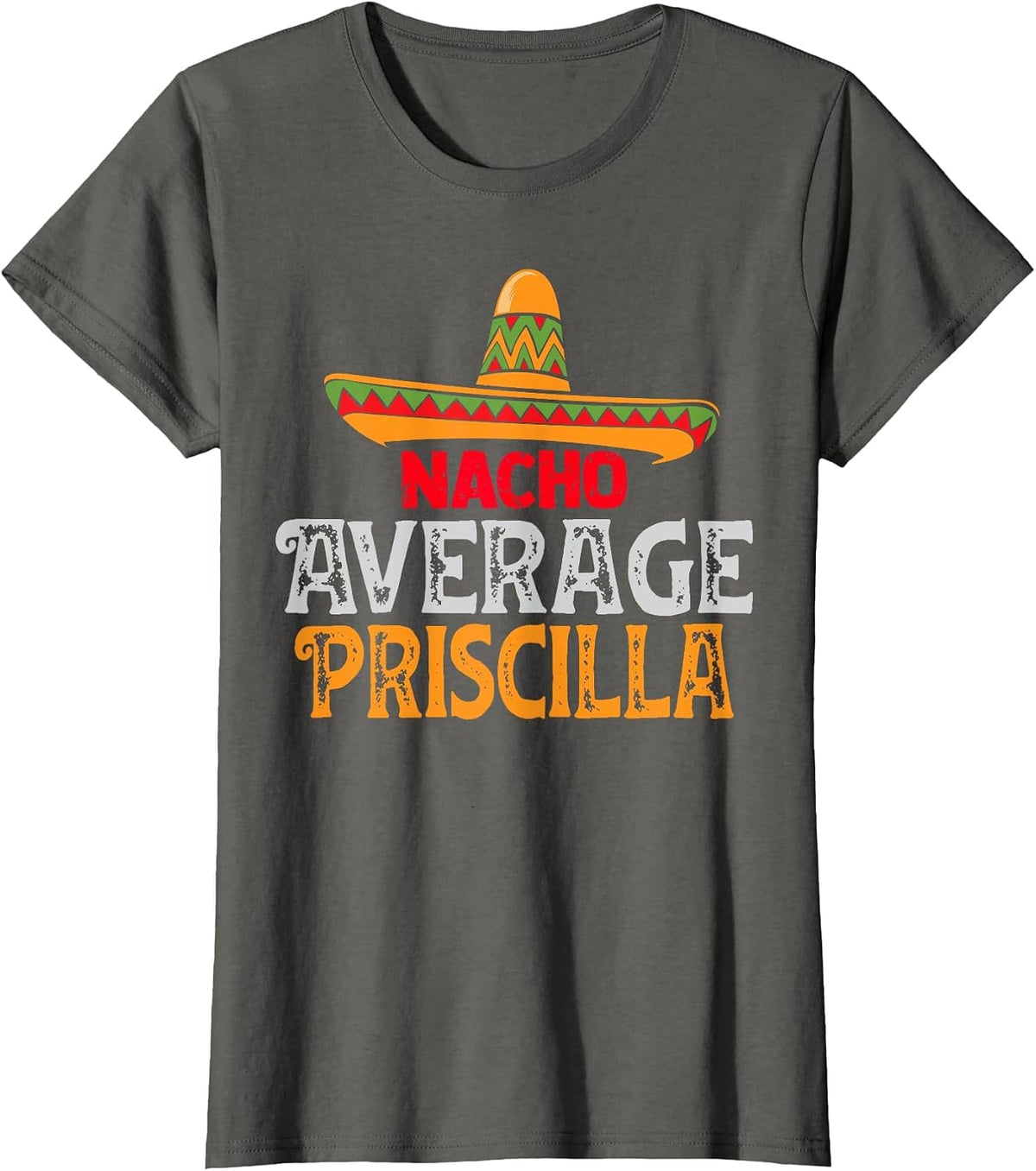 Nacho Average Priscilla Personalised Name Mexican Family T-Shirt - Asphalt Grey