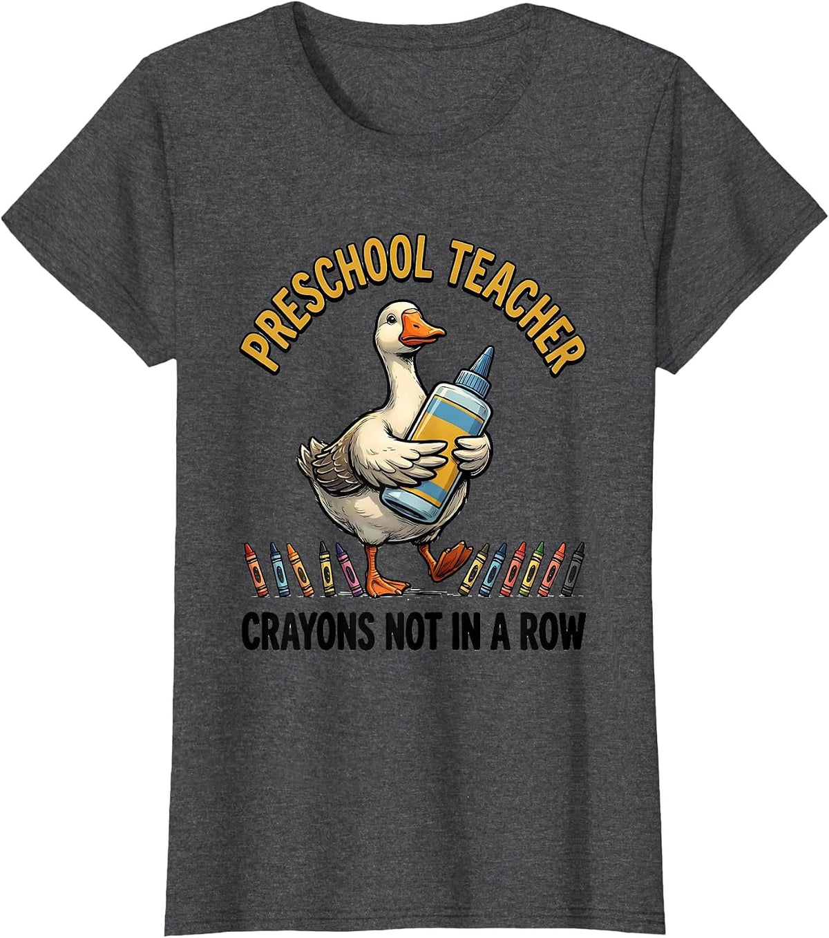Women's Preschool Teacher Crayons Not In A Row Silly Goose T-Shirt - Dark Heather Grey