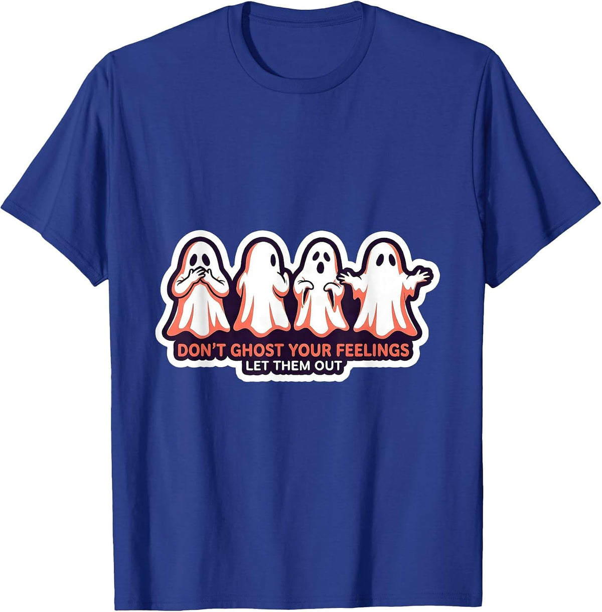 Men's Don't Ghost Your Feelings Let Them Out Mental Health T-Shirt - Royal Blue