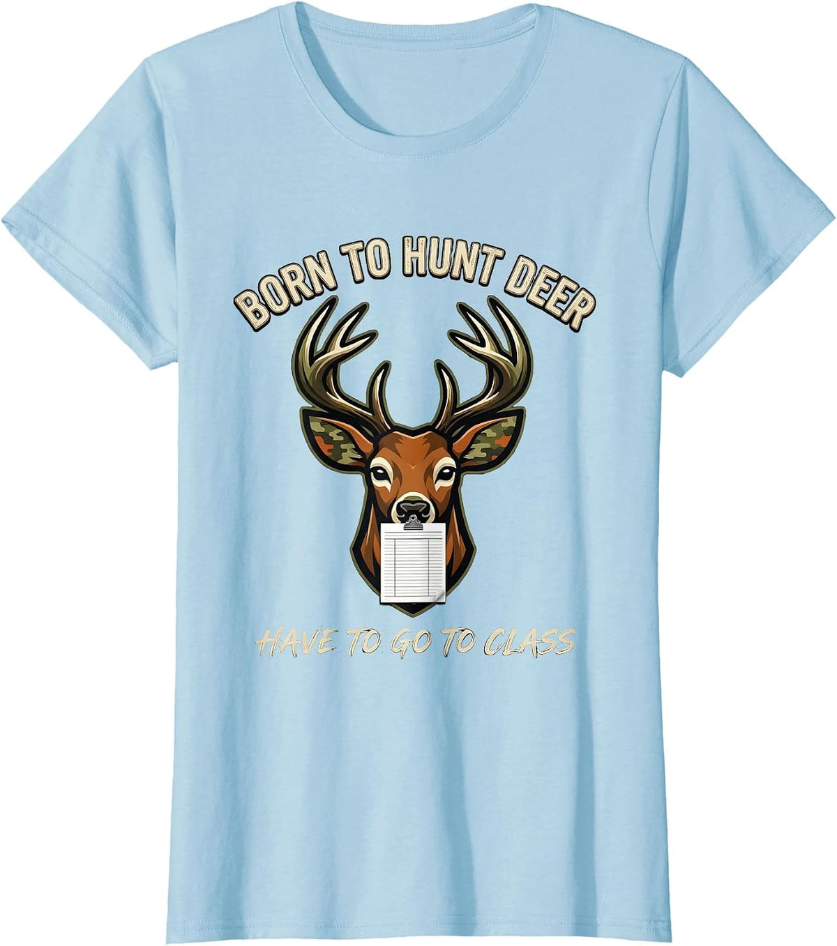 Women's Born To Hunt Deer Have To Go To Class Funny Hunting Youth T-Shirt - Baby Blue