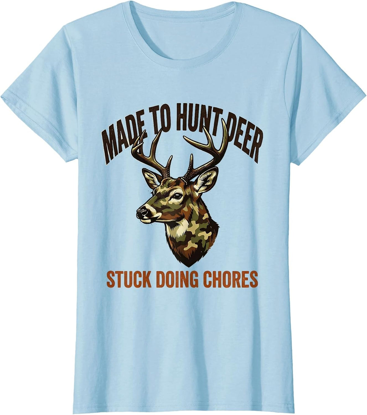 Made To Hunt Deer, Stuck Doing Chores Vintage Hunting Dad T-Shirt - Baby Blue