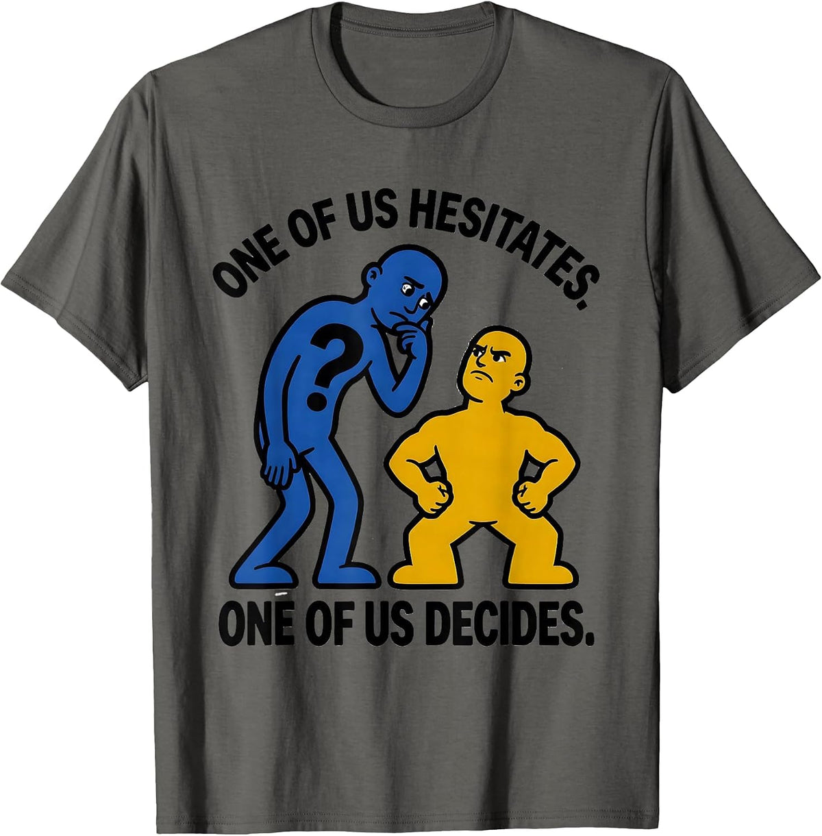 One Of Us Hesitates One Of Us Decides Funny Grammar Teacher T-Shirt - Asphalt Grey