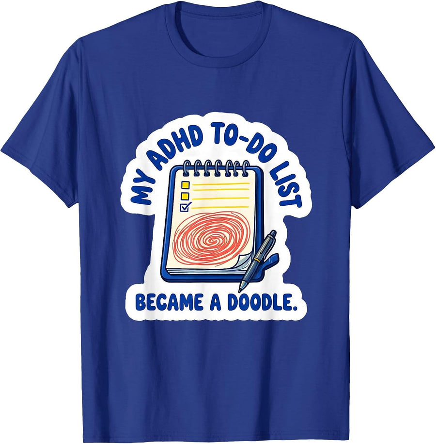 My ADHD To-Do List Became A Doodle Funny Neurodiversity T-Shirt - Royal Blue