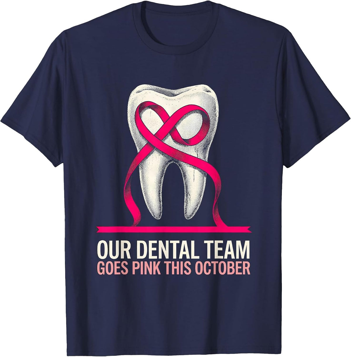 Our Dental Team Goes Pink This October Breast Cancer T-Shirt - Navy Blue