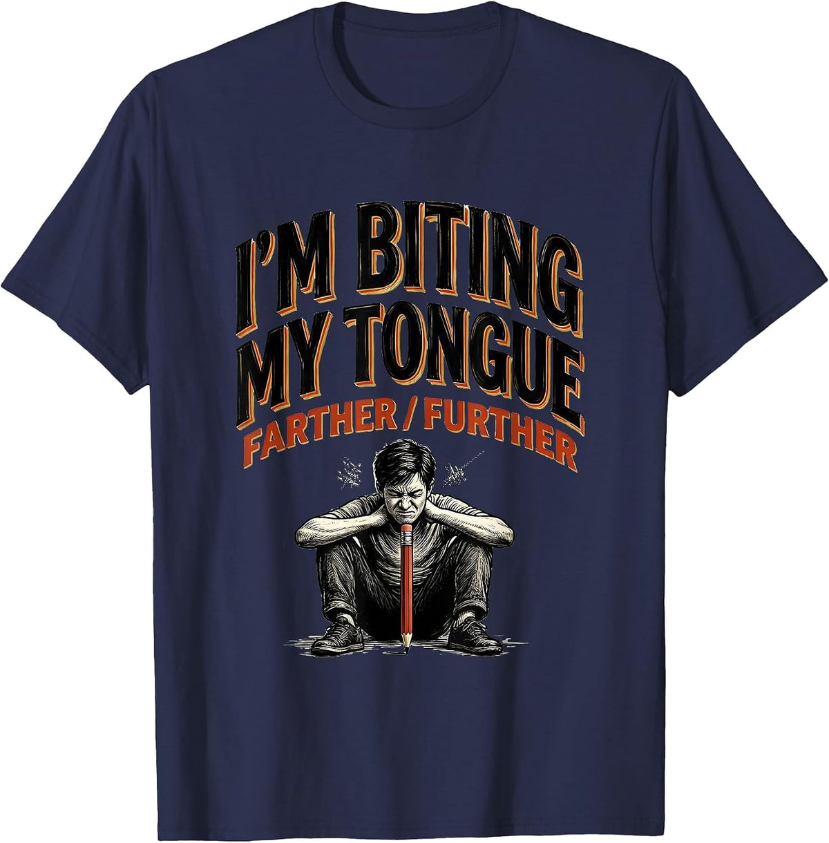 I'm Biting My Tongue, Farther/Further Funny Grammar Teacher T-Shirt - Navy Blue