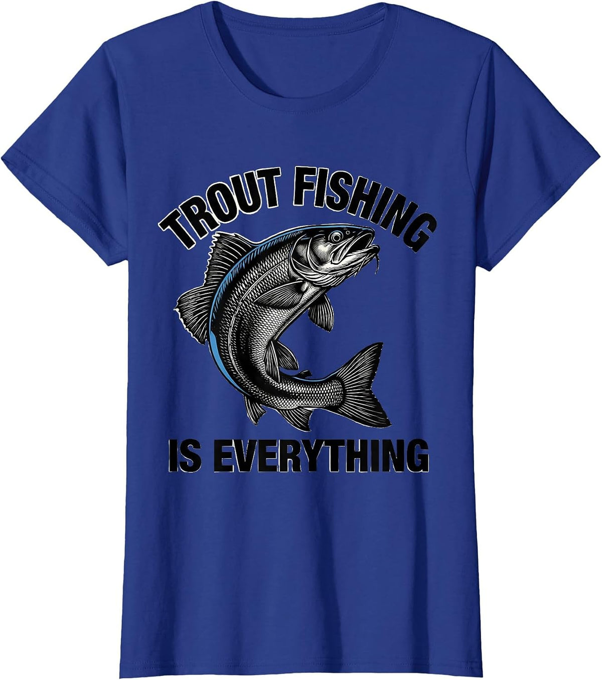 Women's Fish Around and Find Trout Fishing Design T-Shirt - Royal Blue
