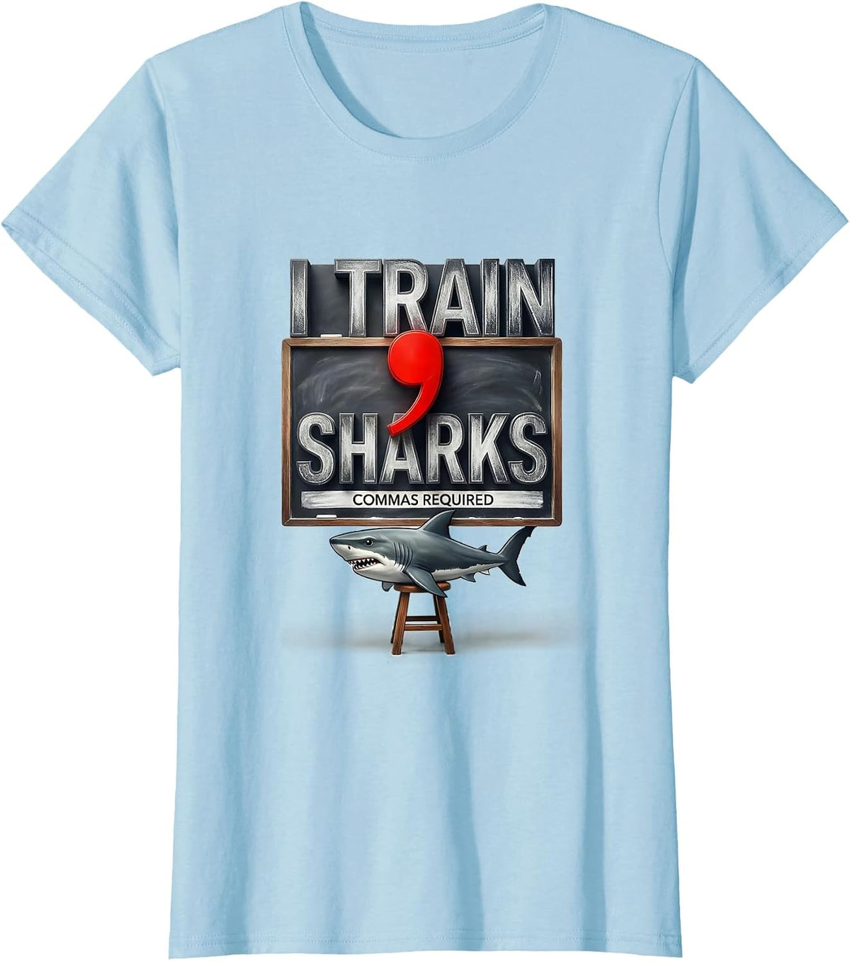 Women's I Train Sharks Commas Required Funny Grammar Teacher Humor T-Shirt - Baby Blue