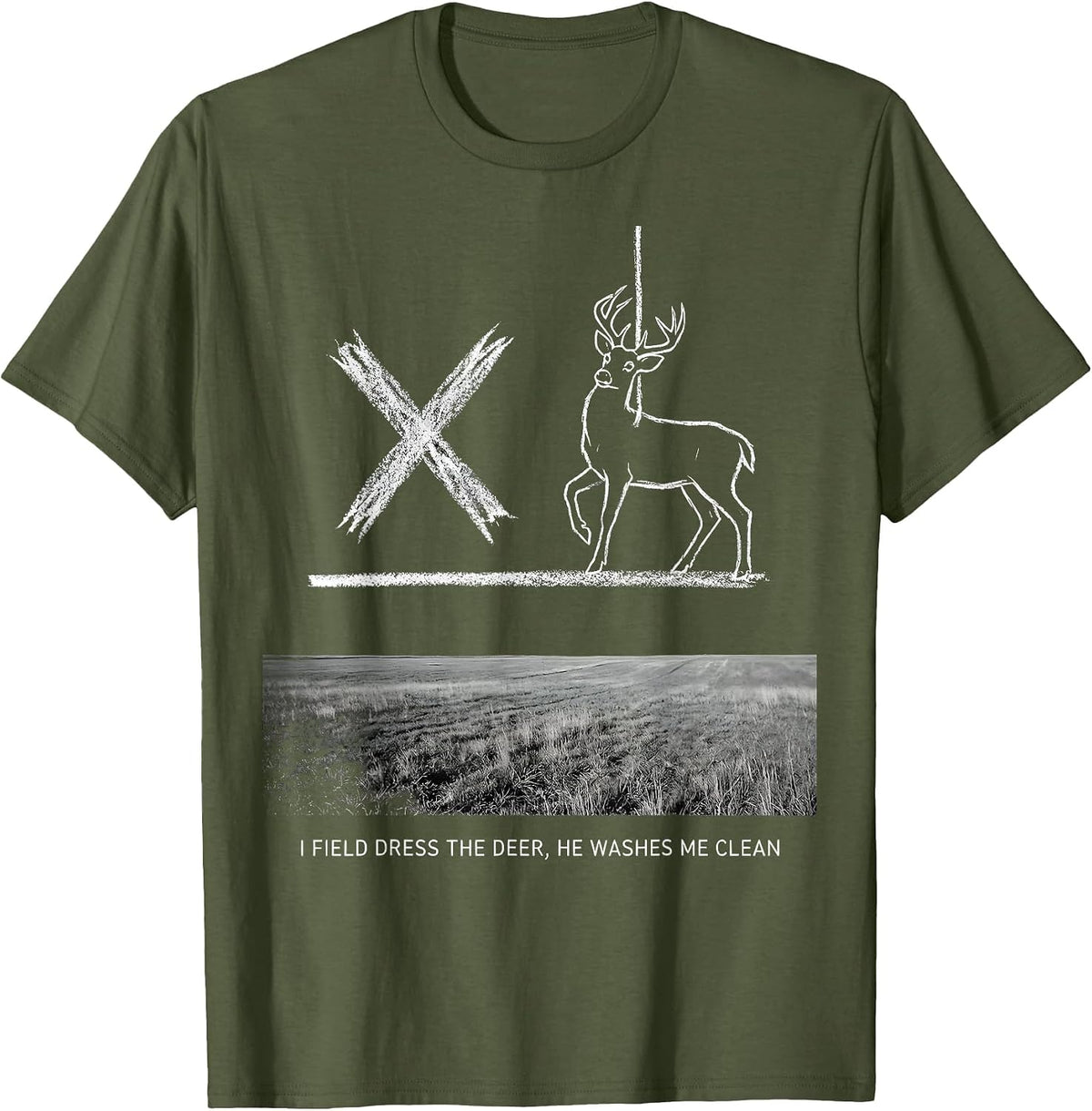 I Field Dress The Deer, He Washes Me Clean Christian Hunting T-Shirt - Olive Green