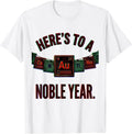 Men's Here's To A Noble Year Funny Chemistry Periodic Table Nerd T-Shirt - White