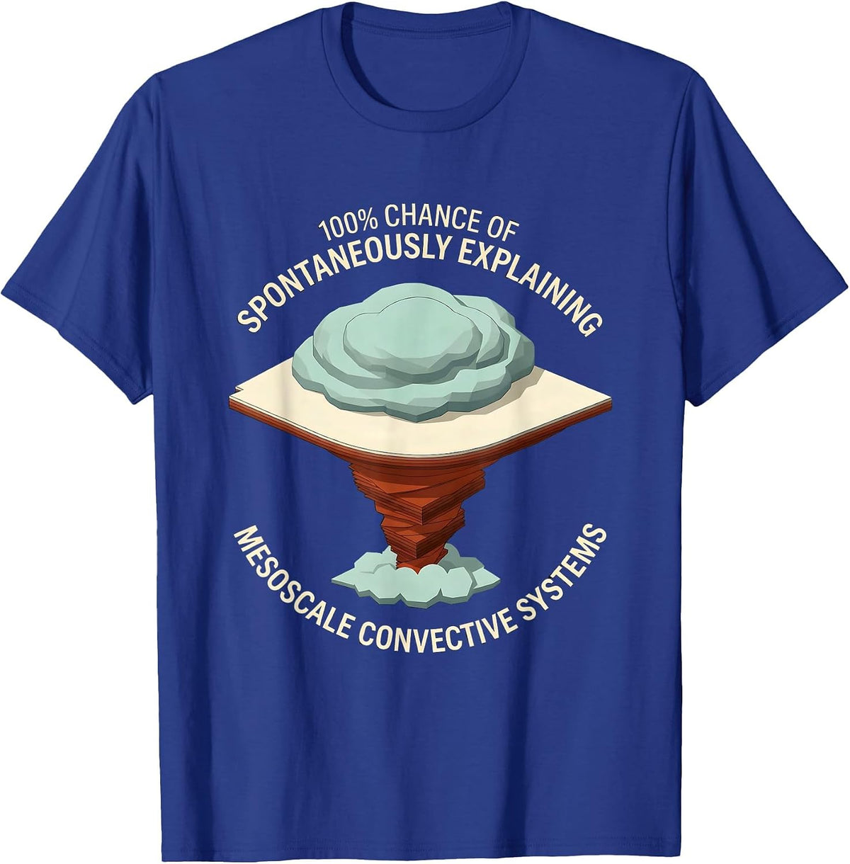 100% Chance Of Spontaneously Explaining Meteorology Humor T-Shirt - Royal Blue