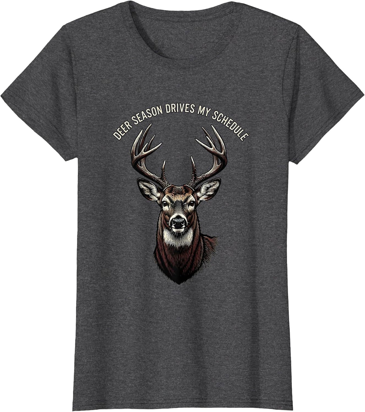Women's Deer Season Drives My Schedule Funny Hunting Dad Gift T-Shirt - Dark Heather Grey