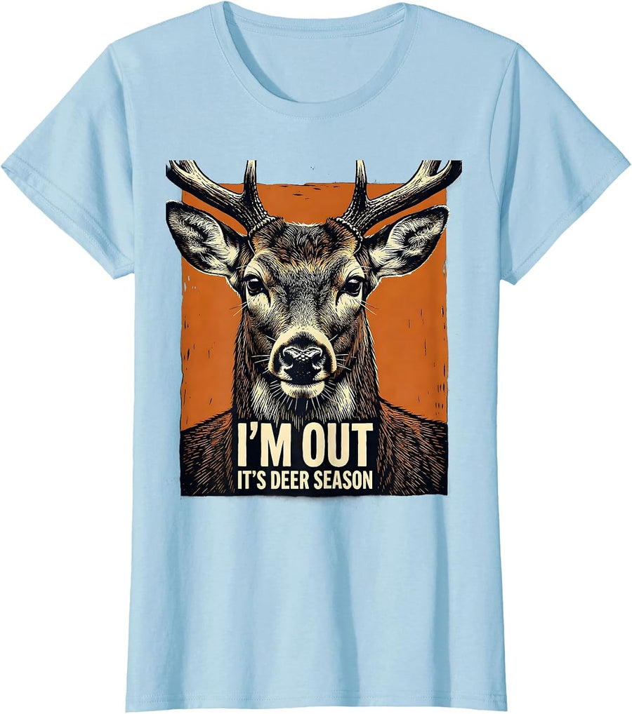 Women's I'm Out—It's Deer Season Funny Hunting Dad Deer Lover Gift T-Shirt - Baby Blue