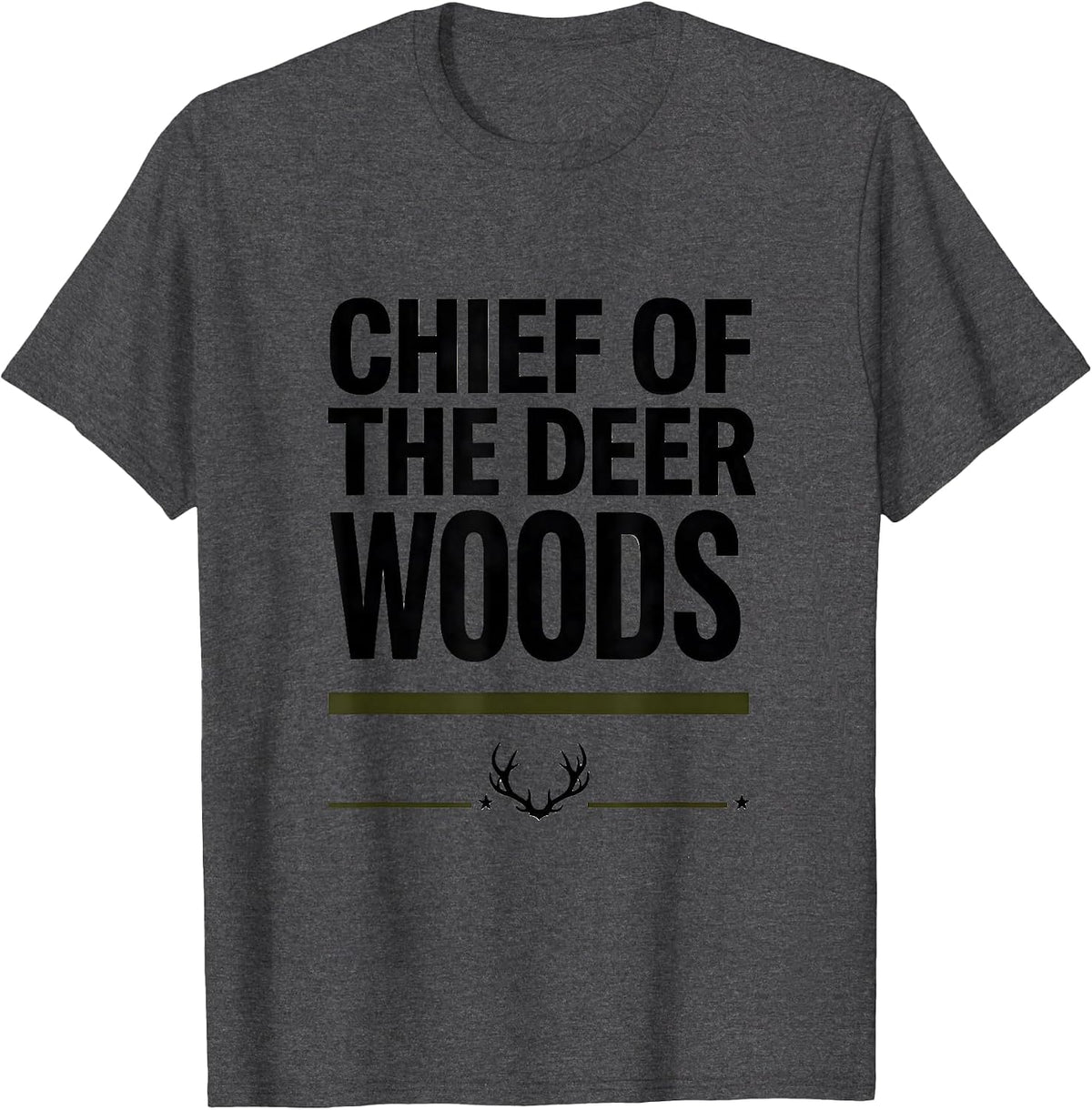 Men's Chief Of The Deer Woods Hunting Dad Gift For Hunters T-Shirt - Dark Heather Grey
