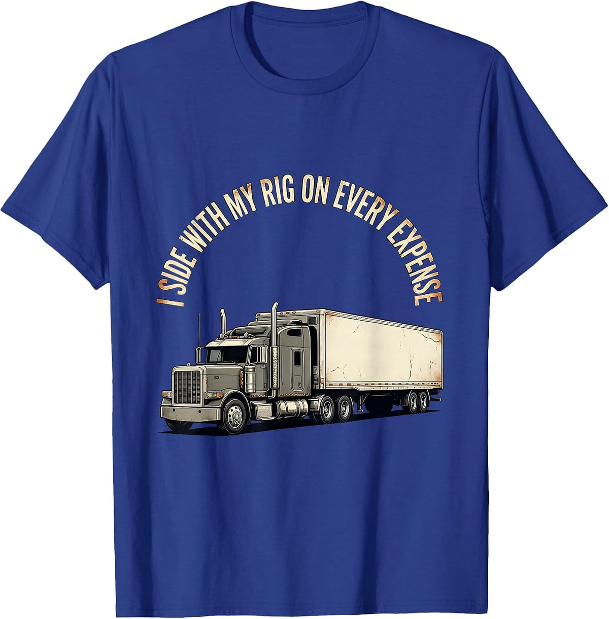 Men's I Side With My Rig On Every Expense Funny Trucker Semi T-Shirt - Royal Blue