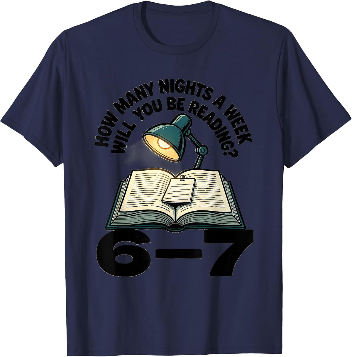 How Many Nights A Week Will You Be Reading? 6–7 Teacher T-Shirt - Navy Blue