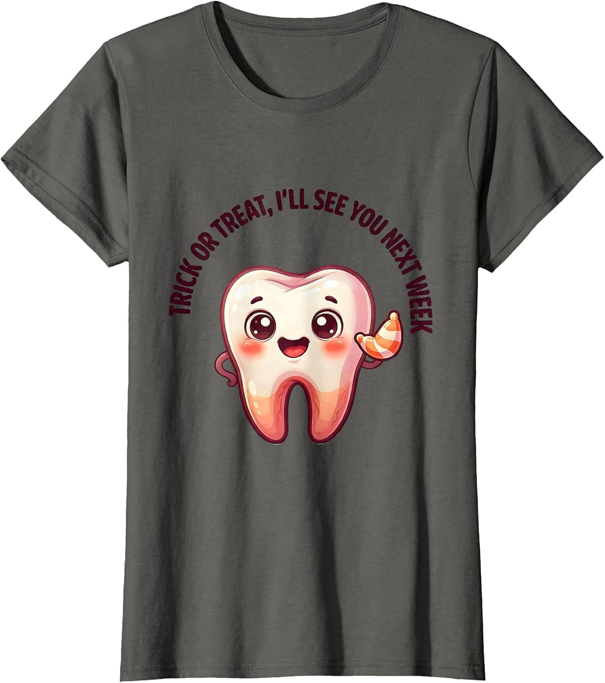 Women's Trick Or Treat, I'll See You Next Week Funny Dental T-Shirt - Asphalt Grey