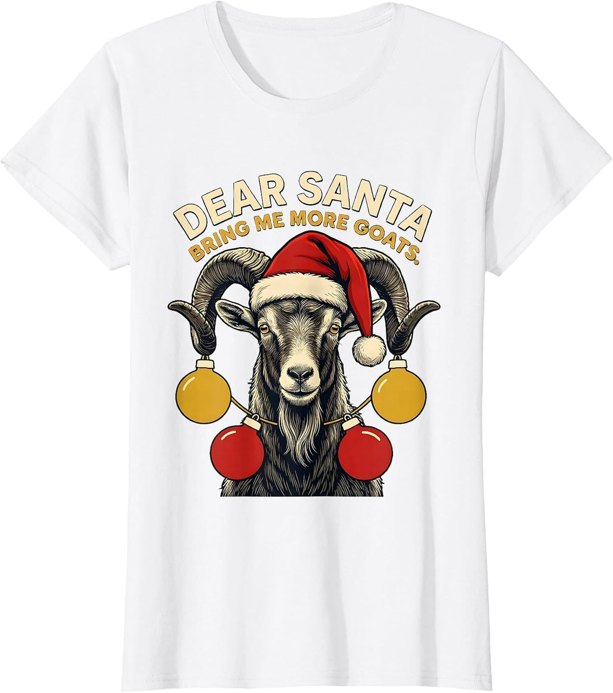 Dear Santa, Bring Me More Goats Funny Farm Animal Christmas T-Shirt - White