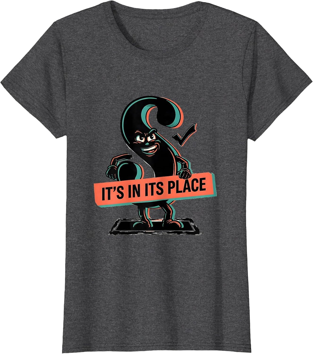 Women's It's In Its Place Funny Grammar Teacher Punctuation Humor T-Shirt - Dark Heather Grey