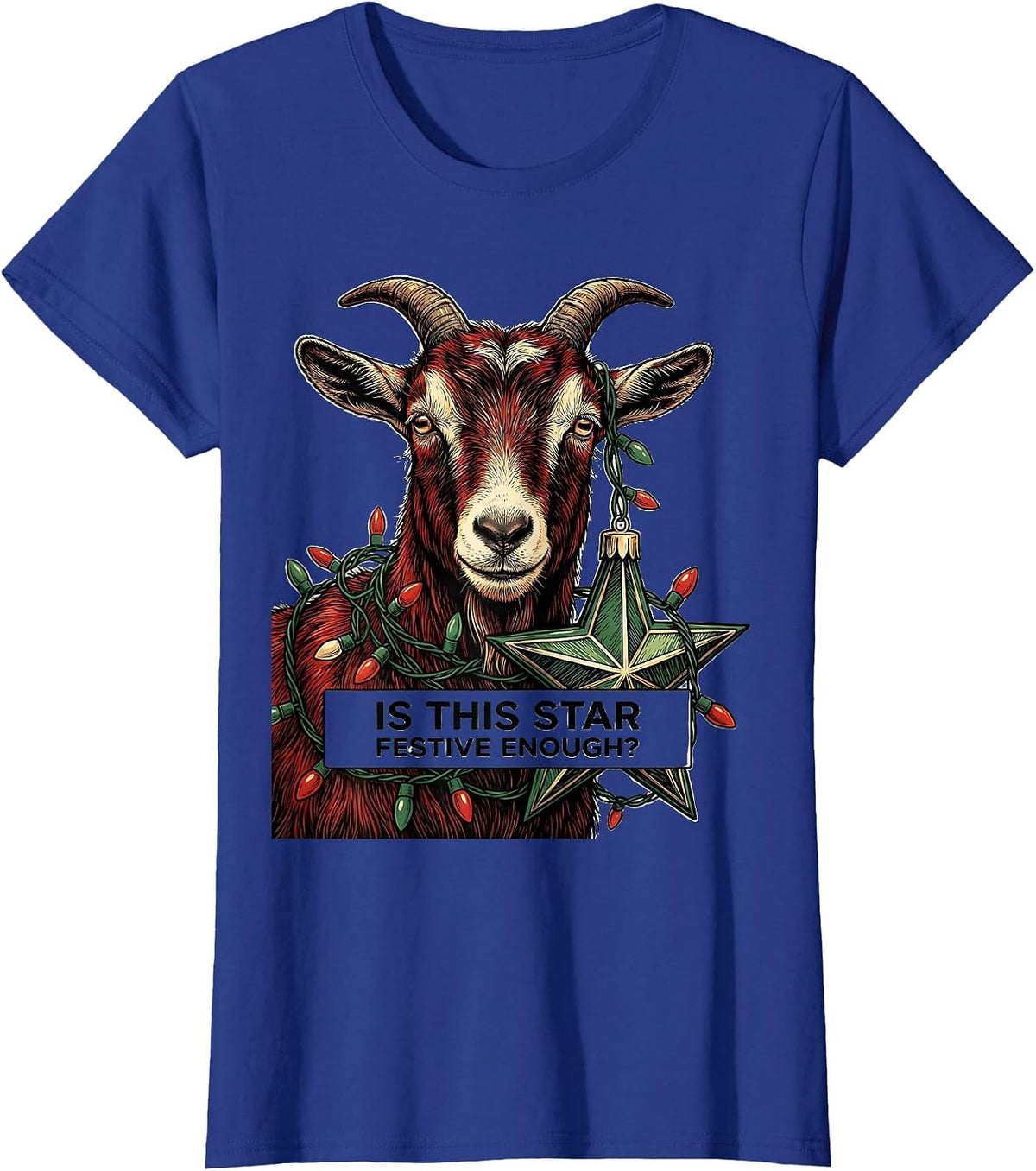 Women's Is This Star Festive Enough Grumpy Goat Christmas Humor T-Shirt - Royal Blue