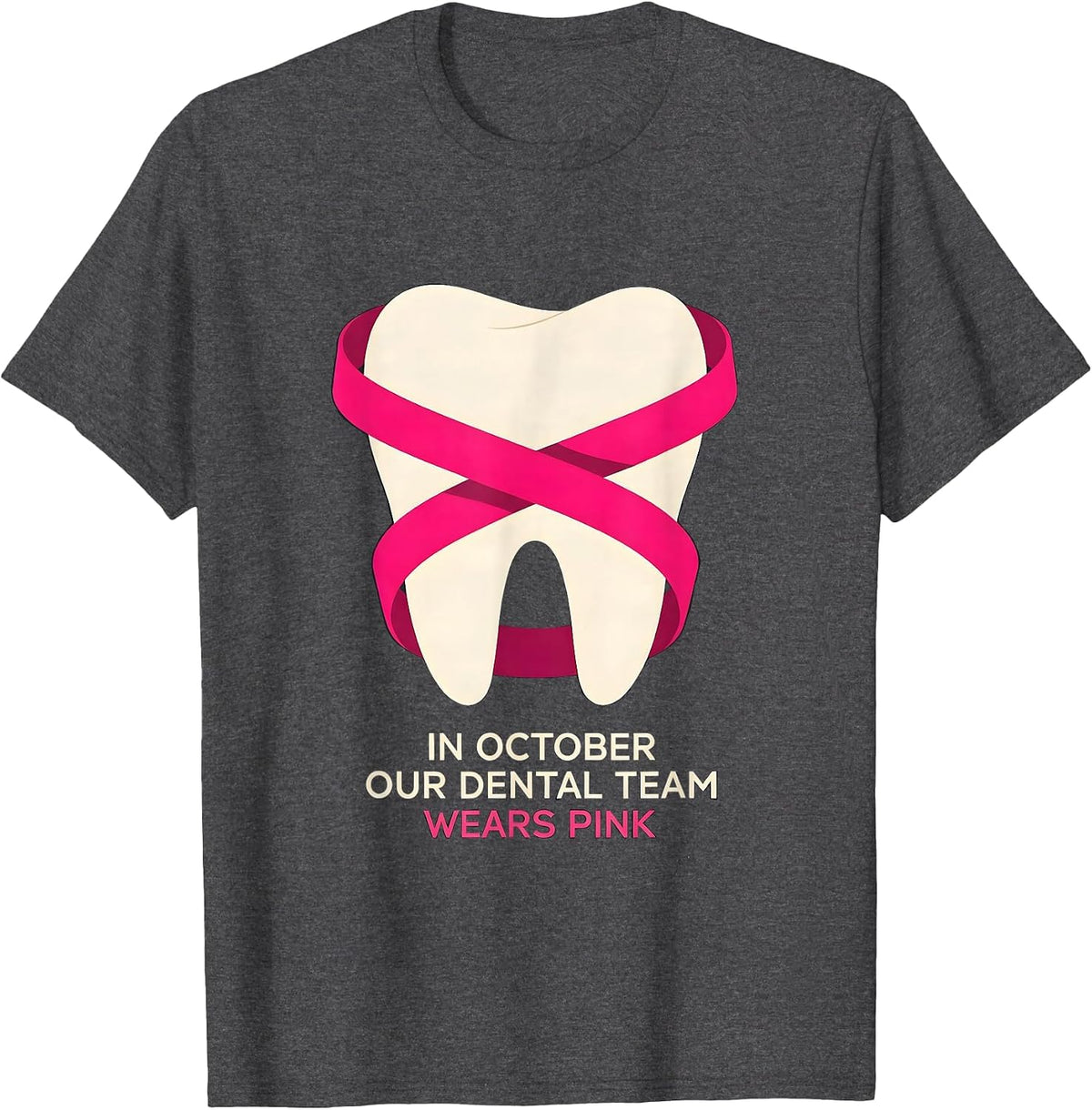 In October Our Dental Team Wears Pink Breast Cancer T-Shirt - Dark Heather Grey