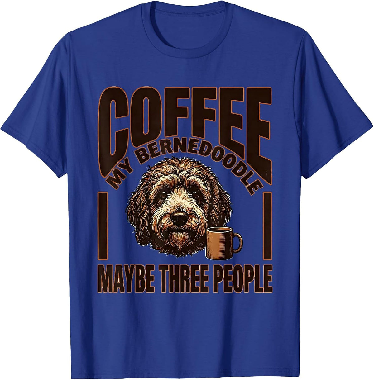Men's Coffee, My Bernedoodle, Maybe Three People Dog Owner Humor T-Shirt - Royal Blue