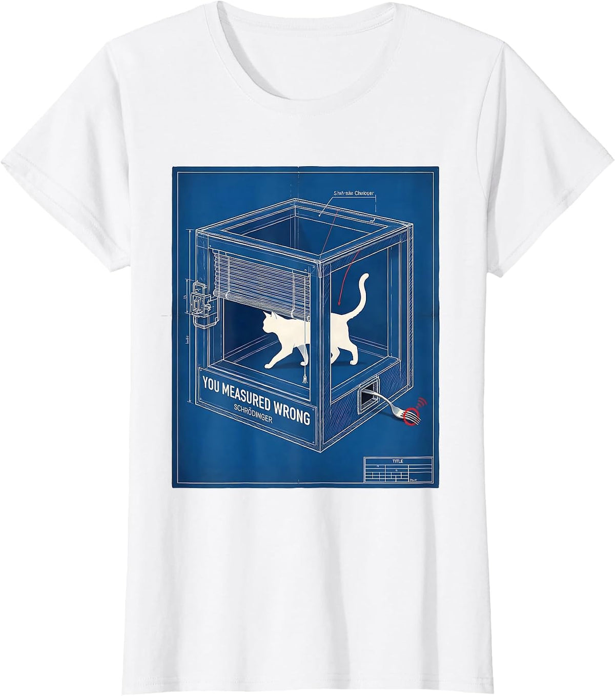 You Measured Wrong Schrödinger Funny Science Enthusiast T-Shirt - White