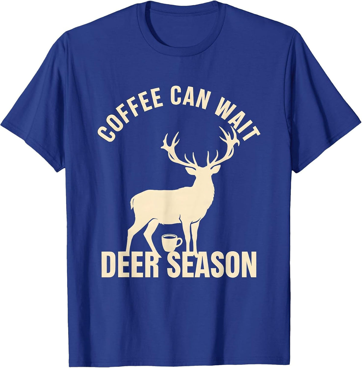Men's Coffee Can Wait Deer Season Funny Hunting Dad Humor T-Shirt - Royal Blue