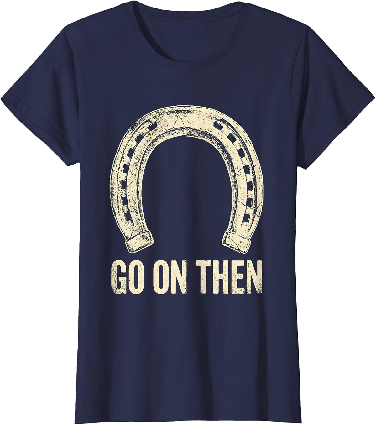 Women's Go On Then Boho Western Horse Silhouette Cowgirl Humor T-Shirt - Navy Blue