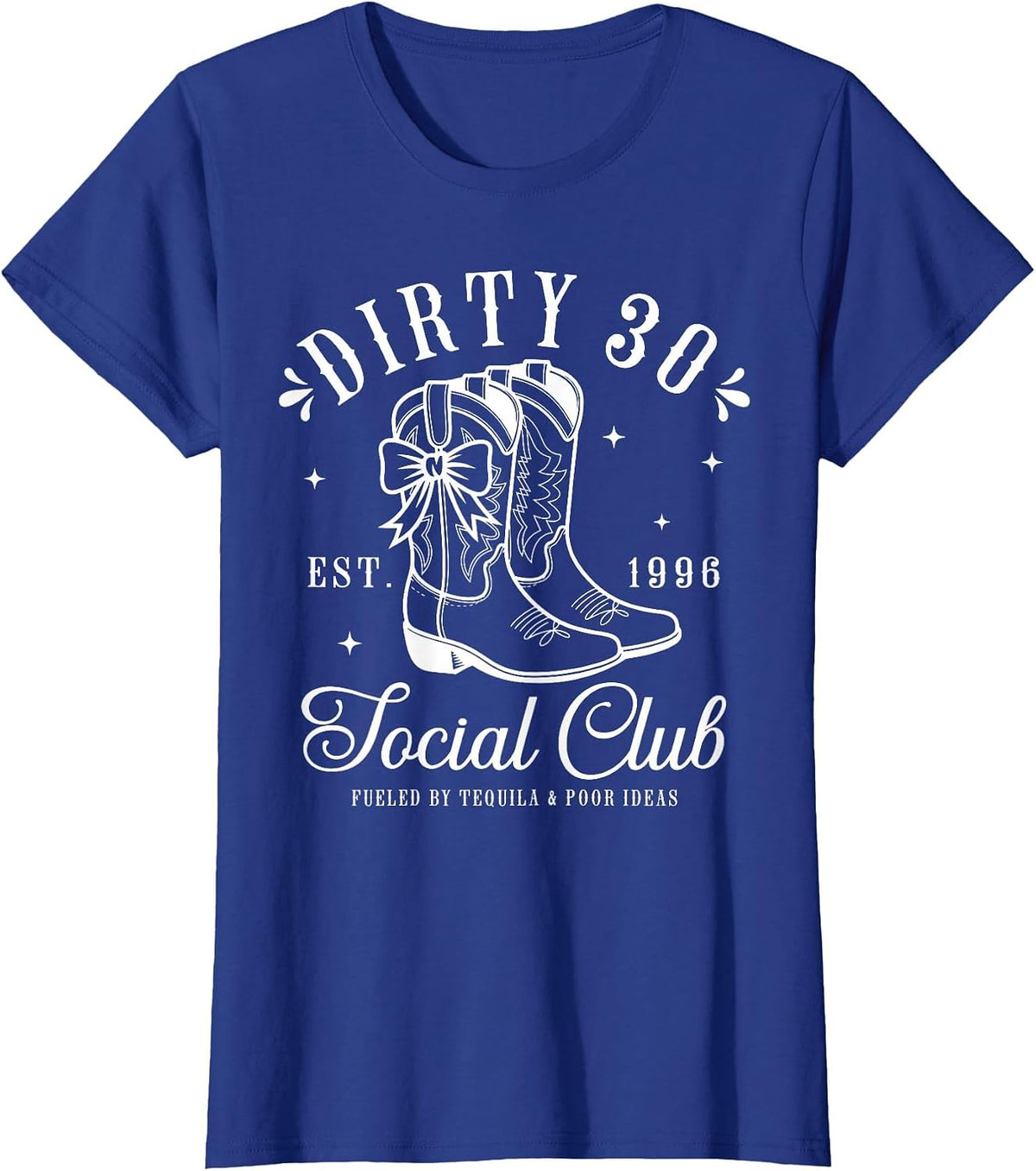 30th Birthday 2026 Cowgirl Dirty 30 Country Western Girl T-Shirt - Royal Blue