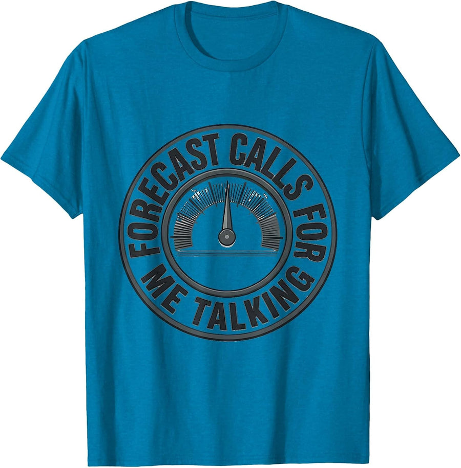 Forecast Calls For Me Talking Funny Meteorologist Storm T-Shirt - Sapphire Blue